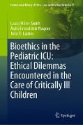 Bioethics in the Pediatric ICU: Ethical Dilemmas Encountered in the Care of Critically Ill Children