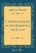 Untersuchungen zu den Schriften des Lukas (Classic Reprint)