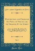 Description des Chateaux Et Parcs de Versailles, de Trianon, Et de Marly, Vol. 2