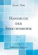 Handbuch der Spektroskopie, Vol. 3 (Classic Reprint)