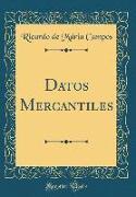 Datos Mercantiles (Classic Reprint)