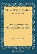 Grundlehren der Religionsphilosophie (Classic Reprint)