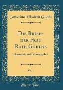 Die Briefe der Frau Rath Goethe, Vol. 1
