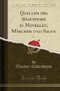 Quellen des Shakspeare in Novellen, Märchen und Sagen, Vol. 1 (Classic Reprint)