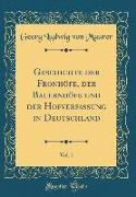 Geschichte der Fronhöfe, der Bauernhöfe und der Hofverfassung in Deutschland, Vol. 1 (Classic Reprint)