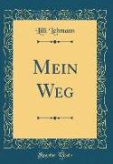 Mein Weg (Classic Reprint)