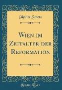 Wien im Zeitalter der Reformation (Classic Reprint)