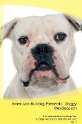 American Bulldog Presents: Doggy Wordsearch The American Bulldog Brings You A Doggy Wordsearch That You Will Love Vol. 1