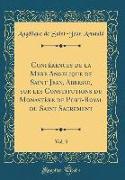 Conférences de la Mere Angelique de Saint Jean, Abbesse, sur les Constitutions du Monastère de Port-Royal du Saint Sacrement, Vol. 3 (Classic Reprint)