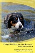 Entlebucher Mountain Dog Presents: Doggy Wordsearch The Entlebucher Mountain Dog Brings You A Doggy Wordsearch That You Will Love Vol. 1