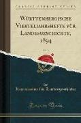 Württembergische Vierteljahrshefte für Landesgeschichte, 1894, Vol. 3 (Classic Reprint)
