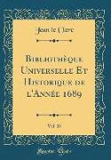 Bibliothèque Universelle Et Historique de l'Année 1689, Vol. 15 (Classic Reprint)