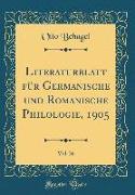 Literaturblatt für Germanische und Romanische Philologie, 1905, Vol. 26 (Classic Reprint)