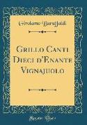 Grillo Canti Dieci d'Enante Vignajuolo (Classic Reprint)