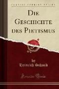 Die Geschichte des Pietismus (Classic Reprint)