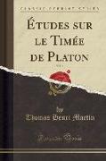 Études sur le Timée de Platon, Vol. 1 (Classic Reprint)