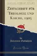 Zeitschrift für Theologie und Kirche, 1905 (Classic Reprint)