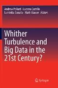 Whither Turbulence and Big Data in the 21st Century?