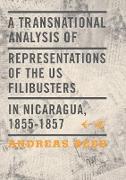 A Transnational Analysis of Representations of the US Filibusters in Nicaragua, 1855-1857