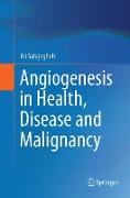 Angiogenesis in Health, Disease and Malignancy