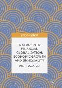 A Study into Financial Globalization, Economic Growth and (In)Equality