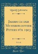Jahrbuch der Musikbibliothek Peters für 1903, Vol. 10 (Classic Reprint)