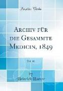 Archiv für die Gesammte Medicin, 1849, Vol. 10 (Classic Reprint)
