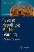 Reverse Hypothesis Machine Learning