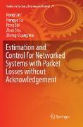 Estimation and Control for Networked Systems with Packet Losses without Acknowledgement