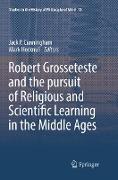 Robert Grosseteste and the pursuit of Religious and Scientific Learning in the Middle Ages