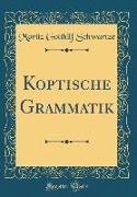 Koptische Grammatik (Classic Reprint)