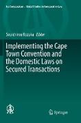 Implementing the Cape Town Convention and the Domestic Laws on Secured Transactions