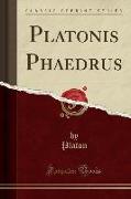 Platonis Phaedrus (Classic Reprint)