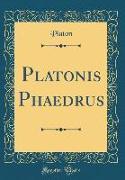 Platonis Phaedrus (Classic Reprint)