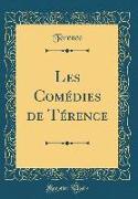 Les Comédies de Térence (Classic Reprint)
