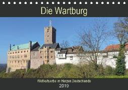 Die Wartburg - Weltkulturerbe im Herzen Deutschlands (Tischkalender 2019 DIN A5 quer)