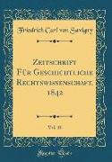 Zeitschrift Für Geschichtliche Rechtswissenschaft, 1842, Vol. 10 (Classic Reprint)