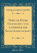 Versuch Einer Geschichte und Literatur der Staatswissenschaft (Classic Reprint)