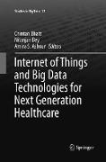 Internet of Things and Big Data Technologies for Next Generation Healthcare