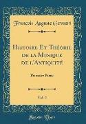Histoire Et Théorie de la Musique de l'Antiquité, Vol. 2