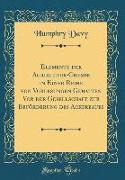 Elemente der Agrikultur-Chemie in Einer Reihe von Vorlesungen Gehalten Vor der Gesellschaft zur Beförderung des Ackerbaues (Classic Reprint)