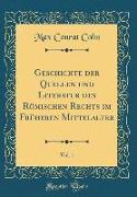 Geschichte der Quellen und Literatur des Römischen Rechts im Früheren Mittelalter, Vol. 1 (Classic Reprint)
