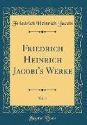 Friedrich Heinrich Jacobi's Werke, Vol. 1 (Classic Reprint)