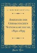 Anzeiger des Germanischen Nationalmuseums, 1890-1899 (Classic Reprint)