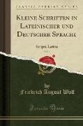 Kleine Schriften in Lateinischer und Deutscher Sprache, Vol. 1