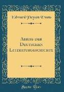Abriss der Deutschen Literaturgeschichte (Classic Reprint)
