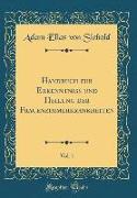 Handbuch zur Erkenntniß und Heilung der Frauenzimmerkrankheiten, Vol. 1 (Classic Reprint)