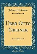 Über Otto Greiner (Classic Reprint)