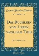 Das Büchlein vom Leben nach dem Tode (Classic Reprint)