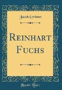 Reinhart Fuchs (Classic Reprint)